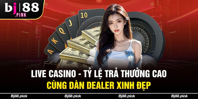 Casino trực tiếp - giải trí cá cược đỉnh cao