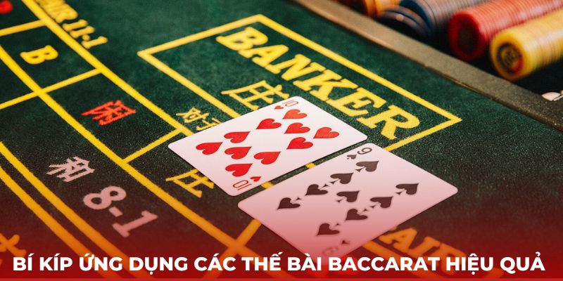 Bí kíp ứng dụng các thế bài Baccarat hiệu quả