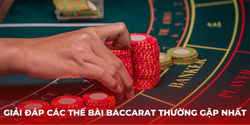 Giải đáp các thế bài Baccarat thường gặp nhất